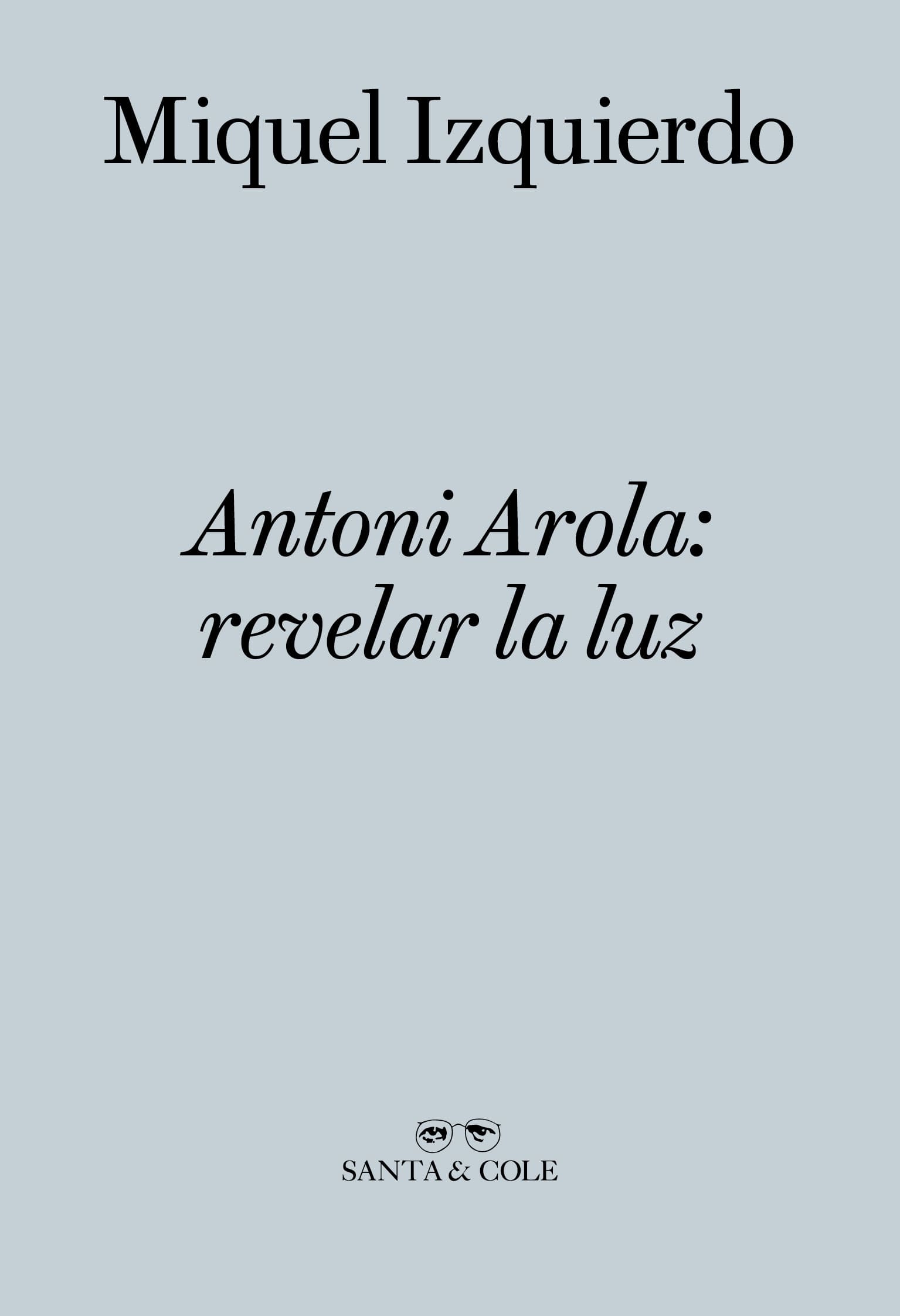 Antoni Arola: revelar la luz