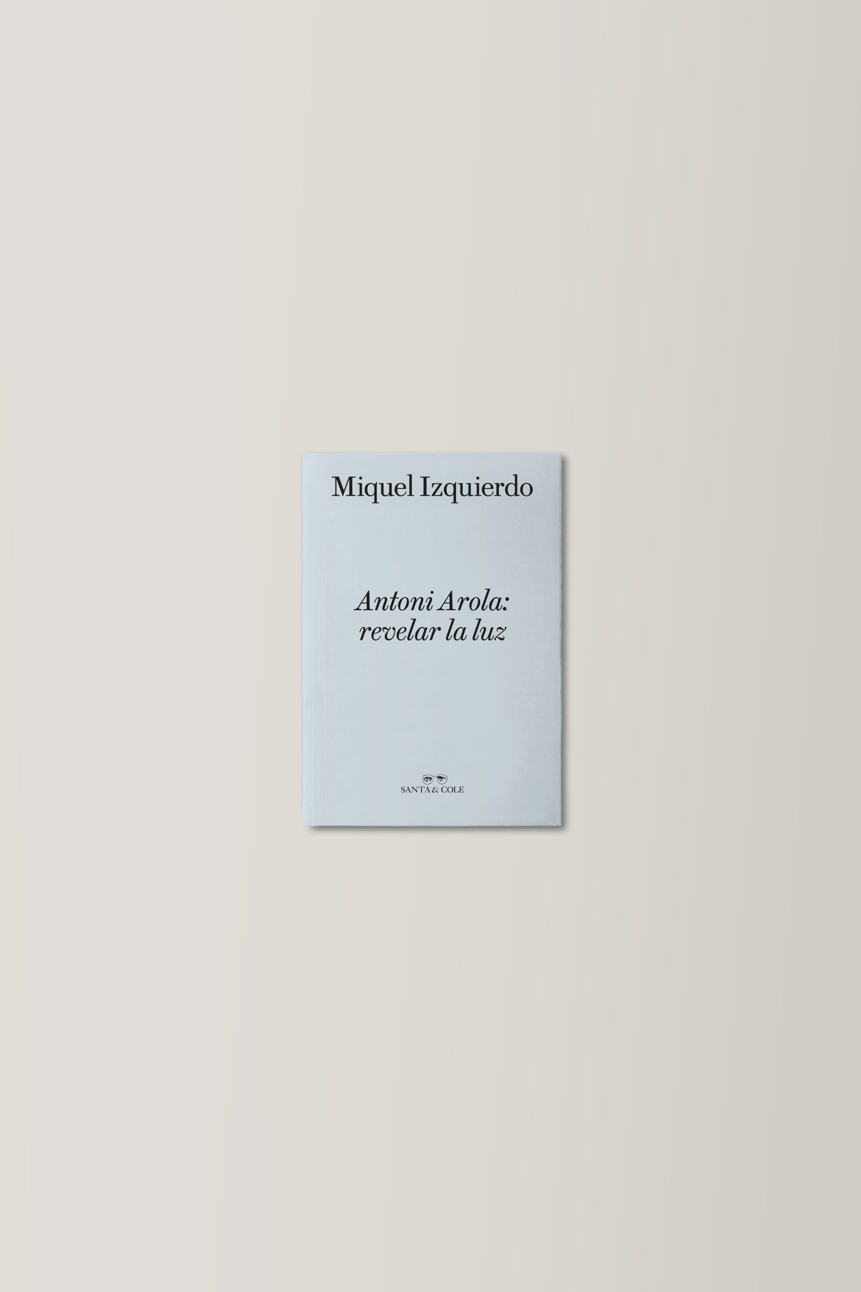 Antoni Arola: revelar la luz